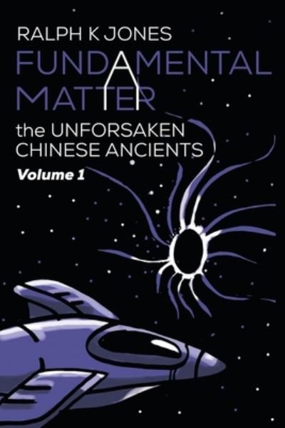 Fundamental Matter - Ralph K Jones - Książki - Independently Published - 9798653834776 - 2 lipca 2020