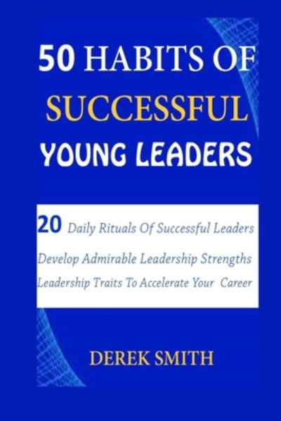 Cover for Derek Smith · 50 Habits of Successful Young Leaders (Paperback Book) (2020)