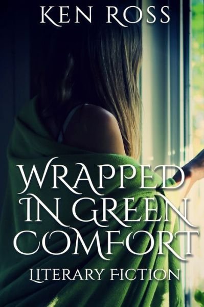 Cover for Ken Ross · Wrapped in Green Comfort (Paperback Bog) (2020)