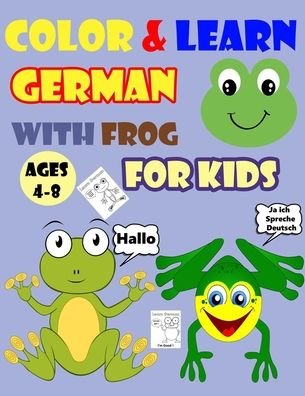 Cover for Gogo Dada Coloring Books · Color &amp; Learn German with Frog for Kids Ages 4-8: Frog Coloring Book for kids &amp; toddlers - Activity book for Easy German for Kids (Alphabet and Number and Exercises and Coloring pages all in one) (Pocketbok) (2020)