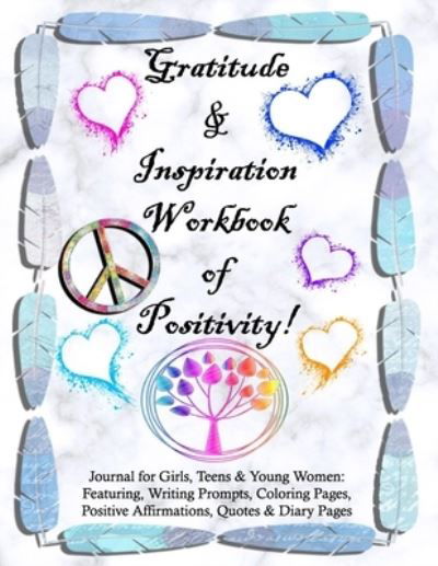 Cover for Tamra S Devoll · Gratitude and Inspiration Workbook of Positivity! Journal for Girls, Teens &amp; Young Women (Paperback Book) (2020)