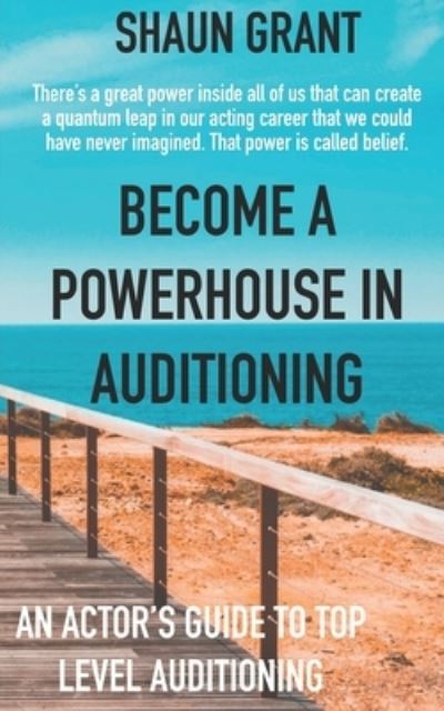 Cover for Shaun Grant · Become A Powerhouse In Auditioning (Paperback Book) (2020)