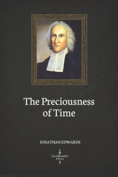 Cover for Jonathan Edwards · The Preciousness of Time (Illustrated) (Taschenbuch) (2021)