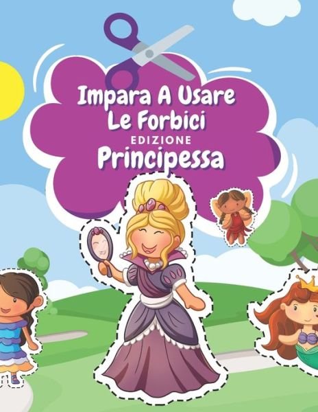 Cover for Nr Famiglia Felice Editore · Impara A Usare Le Forbici Edizione Principessa (Paperback Book) (2021)