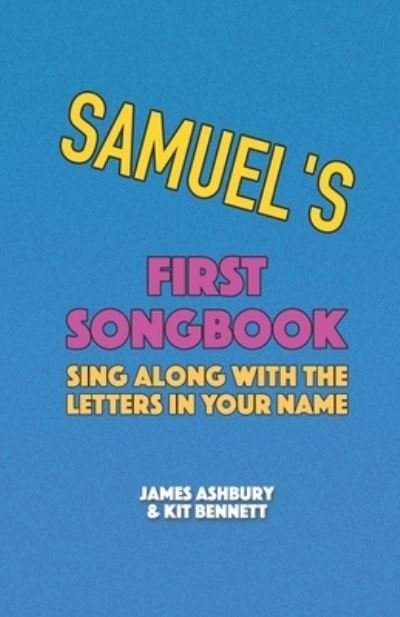 Cover for Kit Bennett · Samuel's First Songbook: Sing Along with the Letters in Your Name (Paperback Book) (2021)