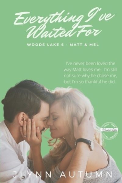 Everything I've Waited For (Woods Lake 6 - Matt & Mel) - Woods Lake - Jlynn Autumn - Books - Independently Published - 9798731479776 - April 15, 2021