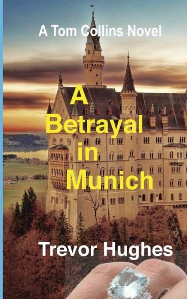 Cover for Trevor Hughes · A Betrayal in Munich - The Tom Collins Novels (Paperback Book) (2022)