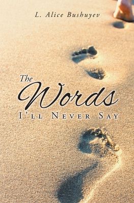 Cover for L Alice Bushuyev · The Words I'll Never Say (Paperback Book) (2022)