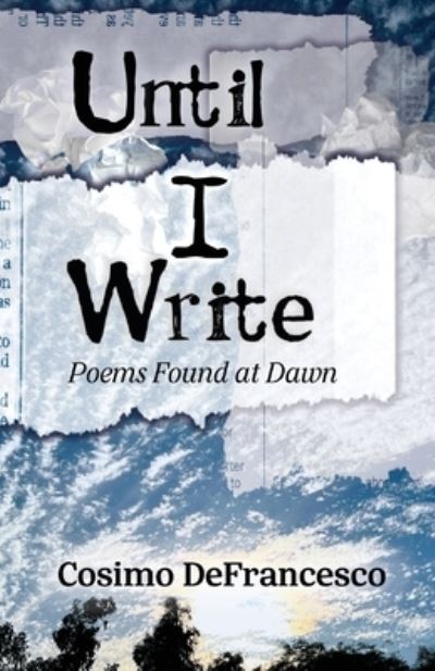 Cover for Cosimo Defrancesco · Until I Write: Poems Found at Dawn (Paperback Book) (2022)