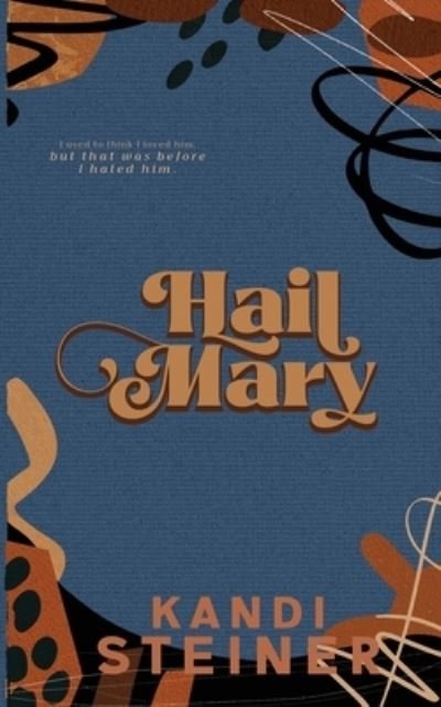 Cover for Kandi Steiner · Hail Mary: Special Edition (Pocketbok) (2023)