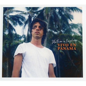 Cover for Mathieu Des Longchamps · Vivo En Panama (CD) (2021)