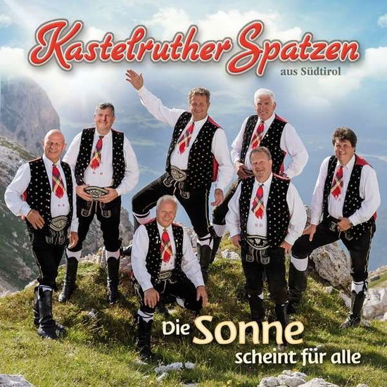 Die Sonne Scheint Fuer Alle - Kastelruther Spatzen - Musik - KOCH - 0602547984777 - 16. September 2016