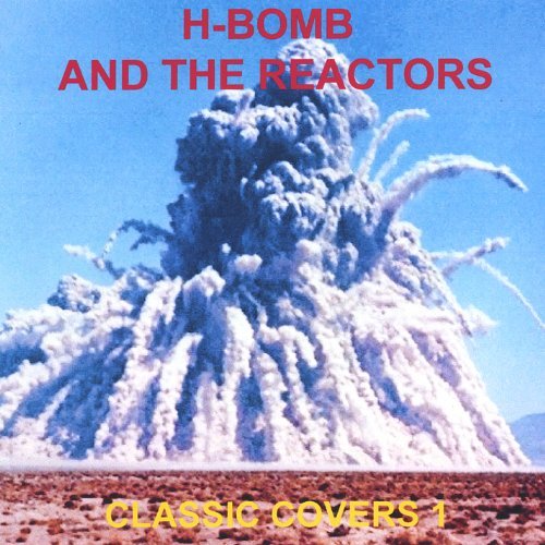 Cover for H-bomb &amp; the Reactors · Classic Covers 1 (CD) (2006)