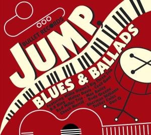 Cover for Bullet Records: Jump Blues &amp; Ballads / Various · Bullet Records - Jump, Blues and Ballads (CD) (2013)