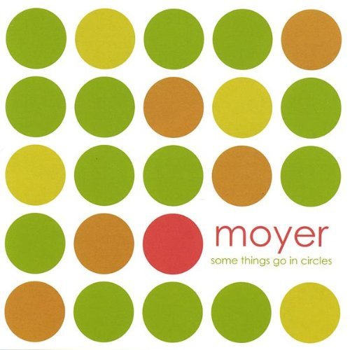 Some Things Go in Circles - Moyer - Music - Newport Hill - 0837101021777 - March 22, 2005
