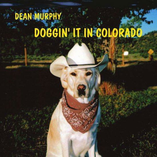 Cover for Dean Murphy · Doggin' It in Colorado (CD) (2011)