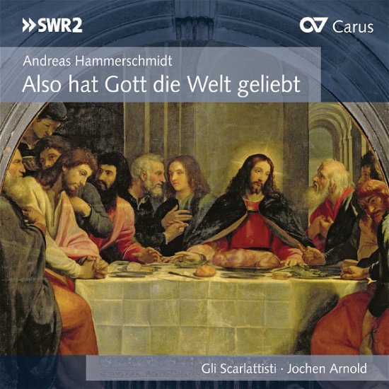 Cover for Hammerschmidt / Scarlattisti / Arnold · Also Hat Gott Die Welt Geliebt (CD) (2013)