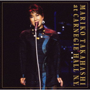 Cover for Mariko Takahashi · Carnegie Hall N.Y. Complete Live (CD) [Japan Import edition] (2021)