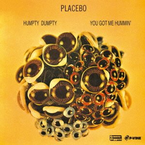 Cover for Placebo · Humpty Dumpty / You Got Me Hummin' (7&quot;) [Japan Import edition] (2021)