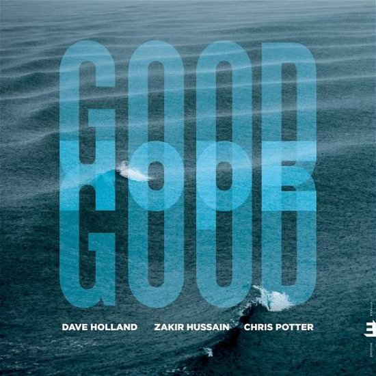 Good Hope - Dave Holland / Zakir Hussain / Chris Potter - Musiikki - EDITION RECORDS - 5060509790777 - perjantai 11. lokakuuta 2019