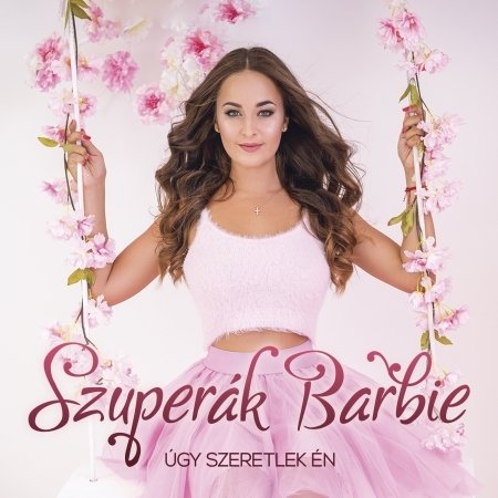 Cover for Szuperák Barbie · Úgy szeretlek én (CD)