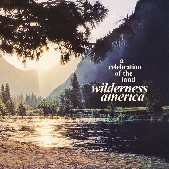 Cover for A Celebration of the Land Wilderness America · Wilderness America, a Celebration of the Land (CD) (2023)