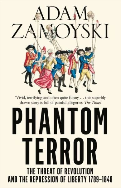 Cover for Adam Zamoyski · Phantom Terror: The Threat of Revolution and the Repression of Liberty 1789-1848 (Paperback Book) (2015)