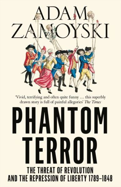 Cover for Adam Zamoyski · Phantom Terror: The Threat of Revolution and the Repression of Liberty 1789-1848 (Pocketbok) (2015)