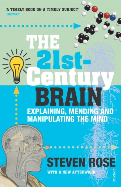 The 21st Century Brain: Explaining, Mending and Manipulating the Mind - Steven Rose - Bøger - Vintage Publishing - 9780099429777 - 2. marts 2006