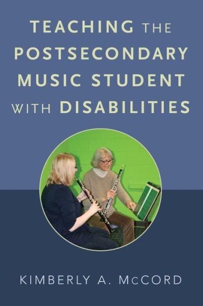 Cover for McCord, Kimberly A. (Professor of Music Education, Professor of Music Education, Illinois State University) · Teaching the Postsecondary Music Student with Disabilities (Paperback Book) (2017)