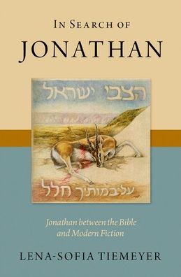 Cover for Tiemeyer, Lena-Sofia (Professor of Old Testament Exegesis, Professor of Old Testament Exegesis, Orebro School of Theology, Sweden) · In Search of Jonathan: Jonathan between the Bible and Modern Fiction (Hardcover bog) (2023)