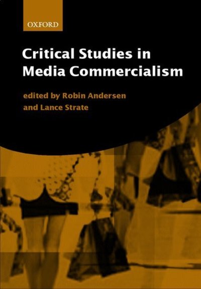 Critical Studies in Media Commercialism - Robin Andersen - Books - Oxford University Press - 9780198742777 - August 10, 2000
