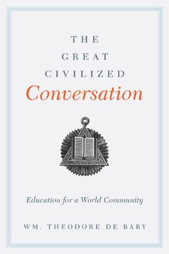 Cover for Wm. Theodore De Bary · The Great Civilized Conversation: Education for a World Community (Paperback Book) (2014)