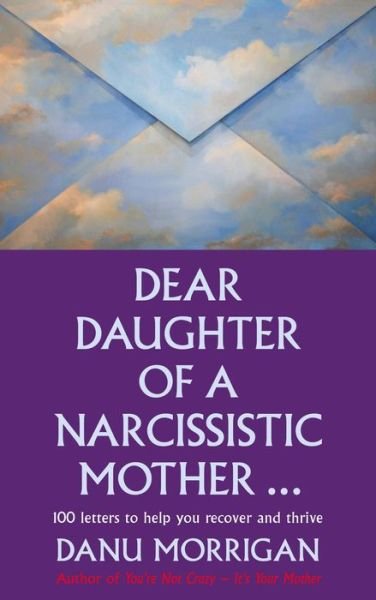 Cover for Danu Morrigan · Dear Daughter of a Narcissistic Mother: 100 letters for your Healing and Thriving (Paperback Book) (2017)