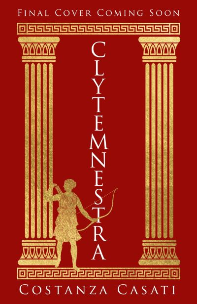 Cover for Costanza Casati · Clytemnestra: The spellbinding retelling of Greek mythology's greatest heroine (Paperback Book) (2023)