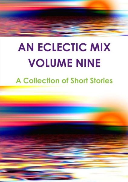 Cover for A Collection of Short Stories · An Eclectic Mix - Volume Nine (Paperback Book) (2019)