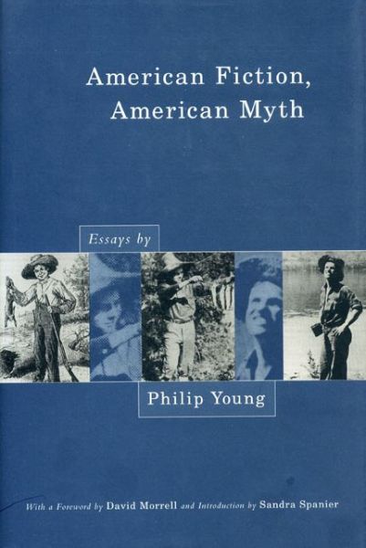 American Fiction, American Myth: Essays by Philip Young - Philip Young - Books - Pennsylvania State University Press - 9780271027777 - October 15, 2000