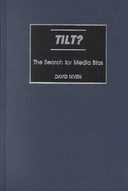 Tilt?: The Search for Media Bias - David Niven - Kirjat - Bloomsbury Publishing Plc - 9780275975777 - maanantai 30. syyskuuta 2002