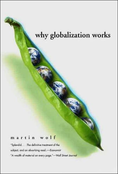 Why Globalization Works - Martin Wolf - Libros - Yale University Press - 9780300107777 - 10 de junio de 2005