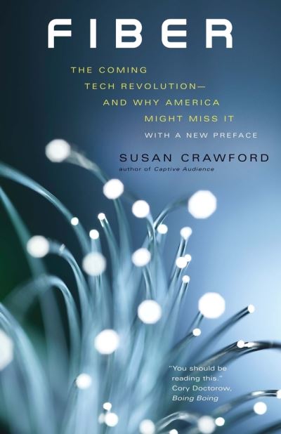 Cover for Susan Crawford · Fiber: The Coming Tech Revolution—and Why America Might Miss It (Paperback Book) (2020)