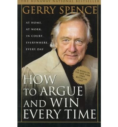 Cover for Gerry Spence · How to Argue &amp; Win Every Time: At Home, At Work, In Court, Everywhere, Everyday (Paperback Book) [Reprint edition] (1996)