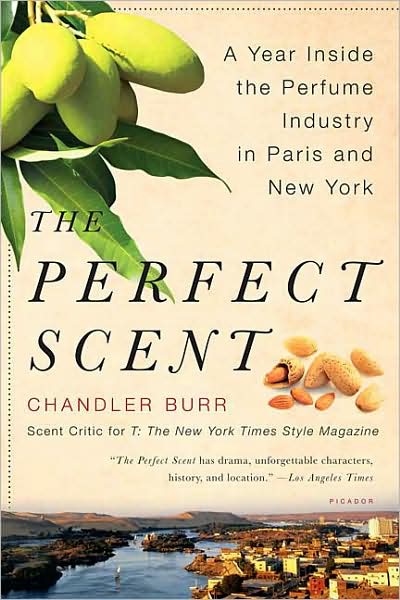 Cover for Chandler Burr · The Perfect Scent: A Year Inside the Perfume Industry in Paris and New York (Paperback Book) [1 Reprint edition] (2009)