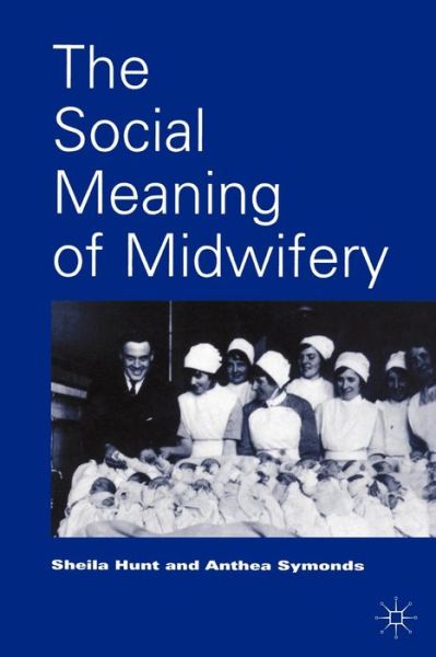 Cover for Sheila Hunt · The Social Meaning of Midwifery (Paperback Book) (1994)