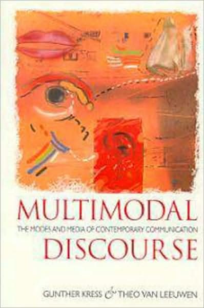 Cover for Kress, Gunther (IOE, UCLâ€™s Faculty of Education and Society, University College London, UK) · Multimodal Discourse (Paperback Book) (2001)