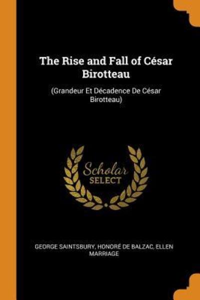 The Rise and Fall of César Birotteau - George Saintsbury - Books - Franklin Classics Trade Press - 9780343818777 - October 19, 2018