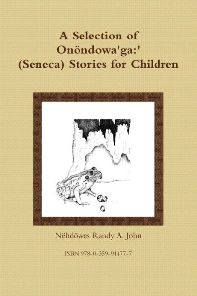 Cover for Nëhdöwes Randy A. John · A Selection of Onöndowa'ga : '  Stories for Children (Paperback Book) (2019)