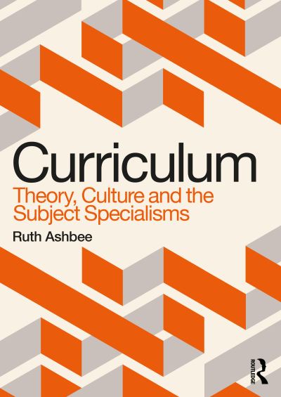 Cover for Ruth Ashbee · Curriculum: Theory, Culture and the Subject Specialisms (Taschenbuch) (2021)