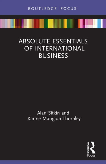 Absolute Essentials of International Business - Absolute Essentials of Business and Economics - Sitkin, Alan (Regents University, UK) - Książki - Taylor & Francis Ltd - 9780367610777 - 29 kwietnia 2022