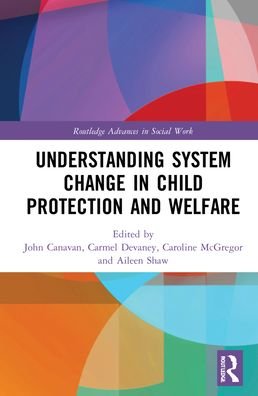 Cover for John Canavan · Understanding System Change in Child Protection and Welfare - Routledge Advances in Social Work (Hardcover Book) (2021)