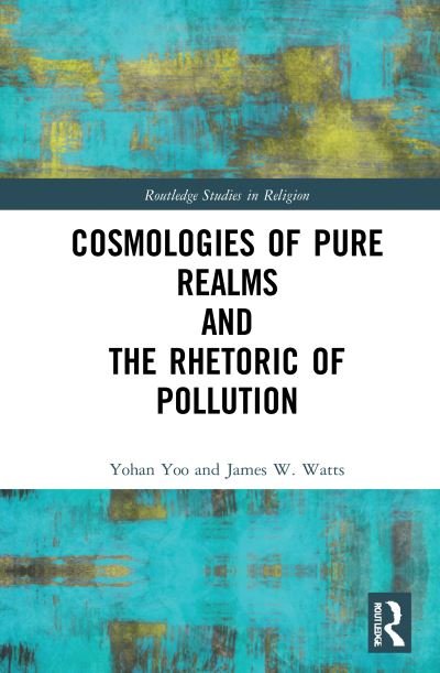 Cover for Yohan Yoo · Cosmologies of Pure Realms and the Rhetoric of Pollution - Routledge Studies in Religion (Paperback Book) (2023)
